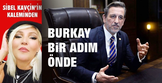 BURKAY BİR  ADIM ÖNDE