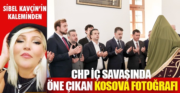 CHP İÇ SAVAŞINDA  ÖNE ÇIKAN KOSOVA FOTOĞRAFI