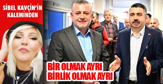 BİR OLMAK AYRI BİRLİK OLMAK AYRI