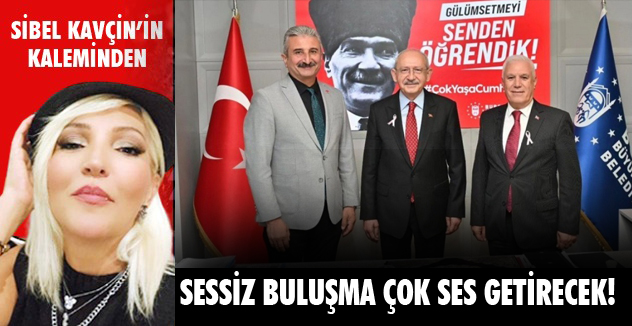 SESSİZ BULUŞMA ÇOK SES GETİRECEK!