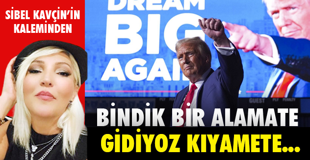 BİNDİK BİR ALAMATE GİDİYOZ KIYAMETE...