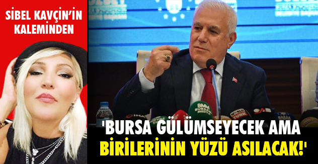 'BURSA GÜLÜMSEYECEK' AMA BİRİLERİNİN YÜZÜ ASILACAK!