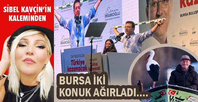 BURSA İKİ KONUK AĞIRLADI….