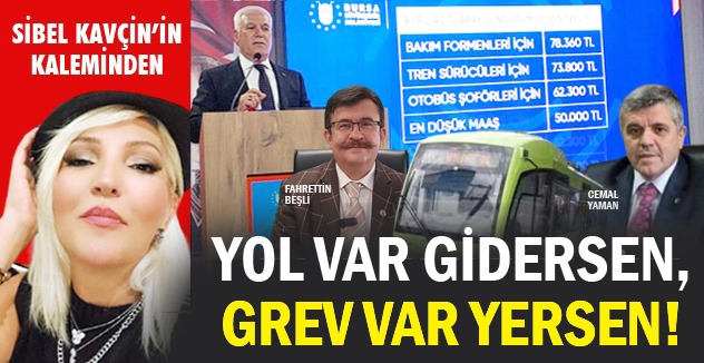 YOL VAR GİDERSEN, GREV VAR YERSEN!