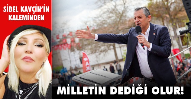MİLLETİN DEDİĞİ OLUR!