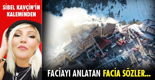 FACİAYI ANLATAN  FACİA SÖZLER….